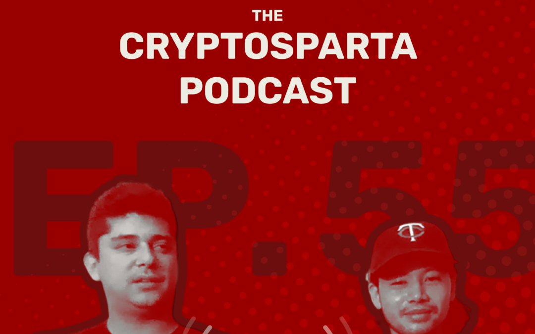 Ep. 55 The Cryptosparta Podcast