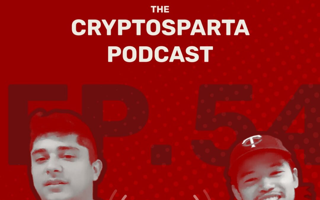 Ep. 54 The Cryptosparta Podcast